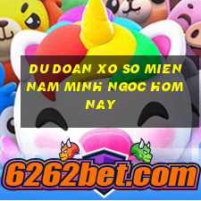 du doan xo so mien nam minh ngoc hom nay