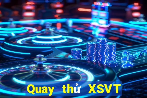 Quay thử XSVT ngày 15