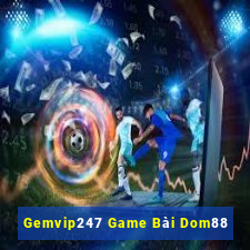 Gemvip247 Game Bài Dom88