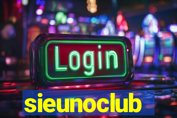 sieunoclub