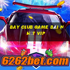 Bay Club Game Bài Nhất Vip