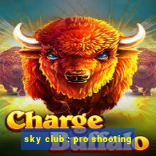 sky club : pro shooting