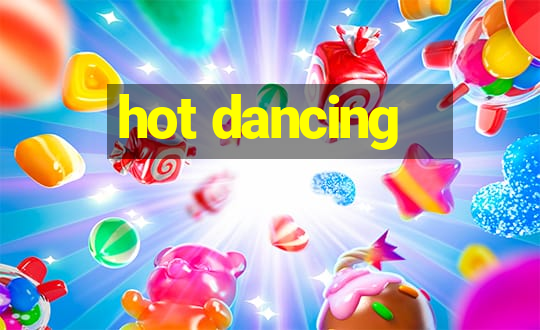 hot dancing