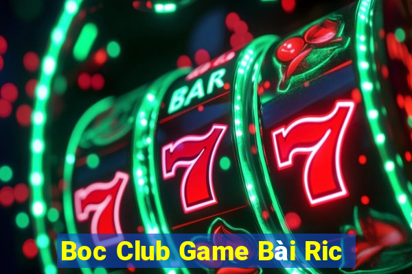 Boc Club Game Bài Ric