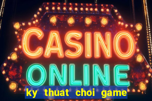 ky thuat choi game ban ca