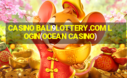 CASINO BALI9LOTTERY.COM LOGIN(OCEAN CASINO)