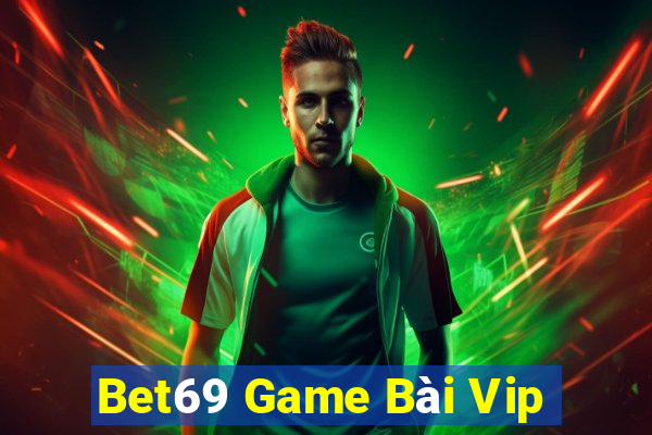 Bet69 Game Bài Vip