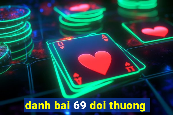 danh bai 69 doi thuong