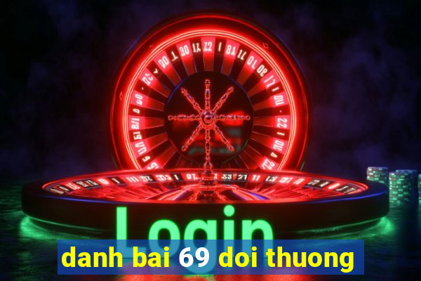 danh bai 69 doi thuong