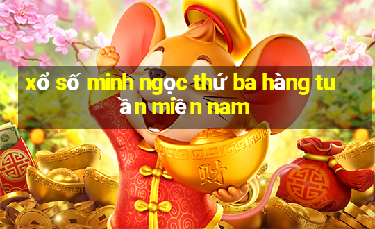 xổ số minh ngọc thứ ba hàng tuần miền nam