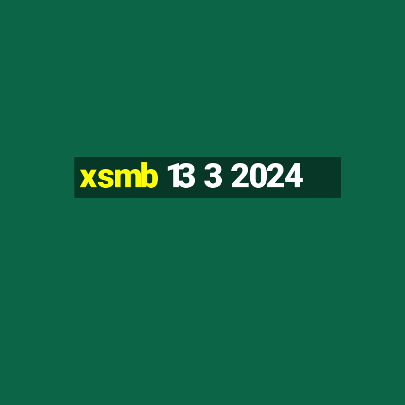 xsmb 13 3 2024