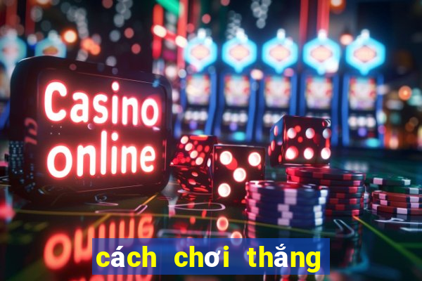 cách chơi thắng game nổ hũ