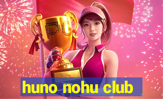 huno nohu club