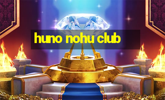 huno nohu club