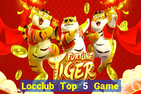 Locclub Top 5 Game Đánh Bài Đổi Thưởng