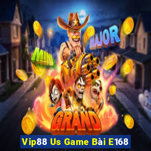 Vip88 Us Game Bài E168