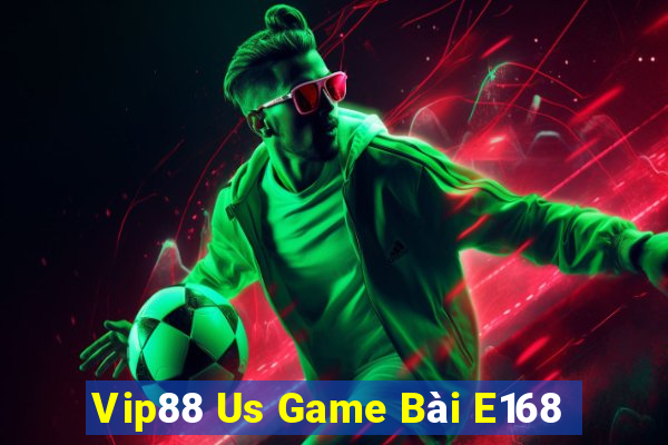 Vip88 Us Game Bài E168