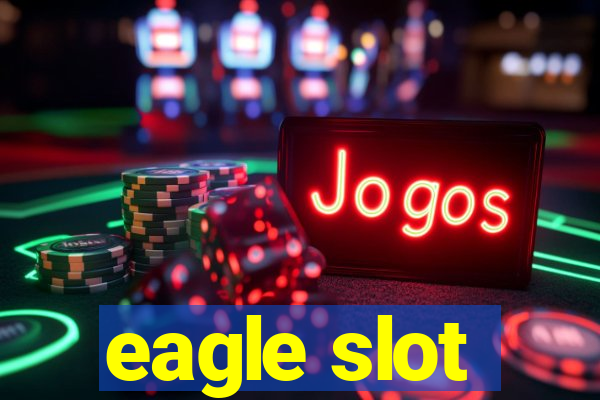 eagle slot