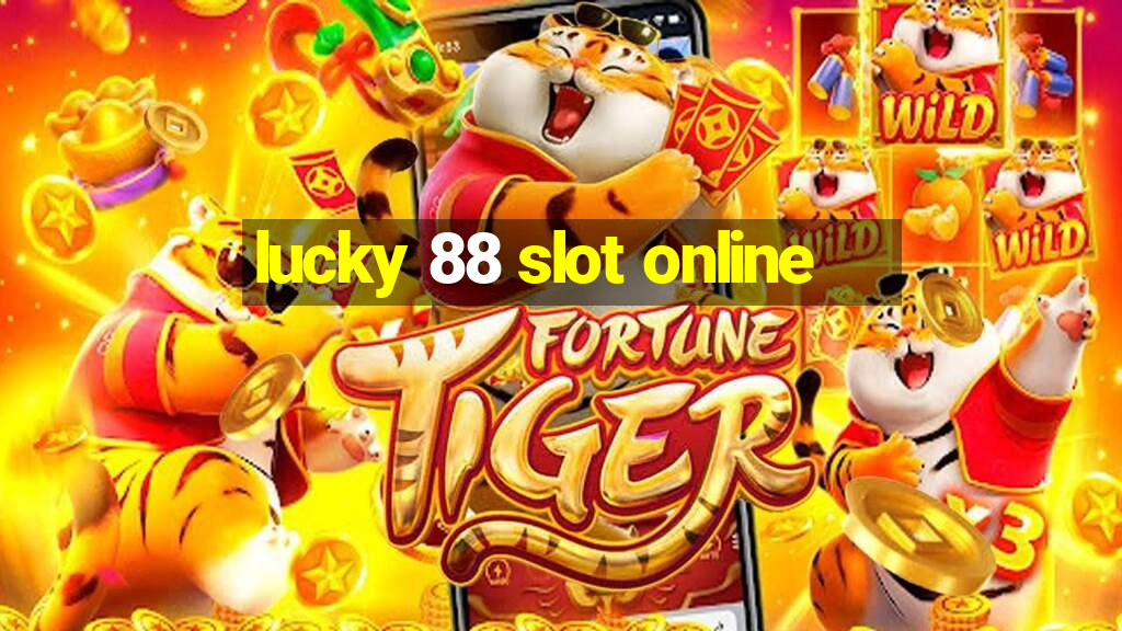 lucky 88 slot online