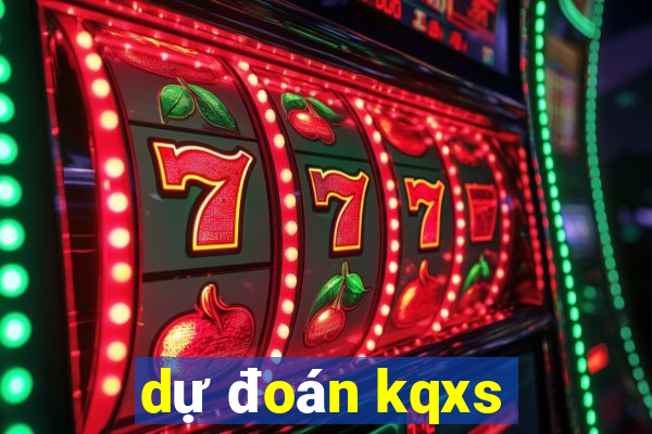 dự đoán kqxs