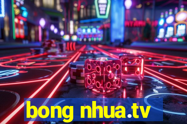 bong nhua.tv