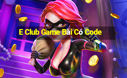 E Club Game Bài Có Code