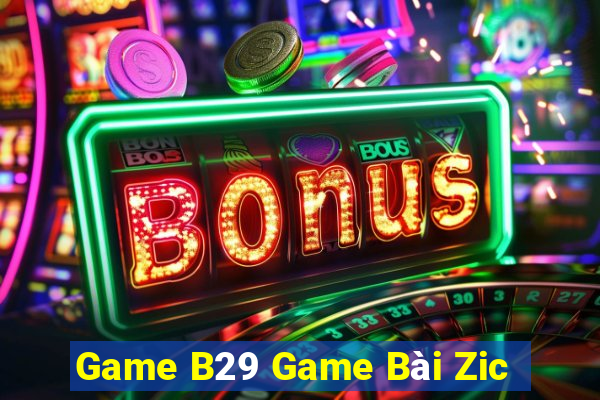 Game B29 Game Bài Zic