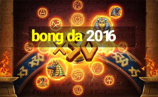 bong da 2016