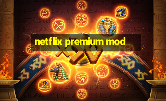 netflix premium mod