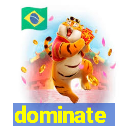 dominate