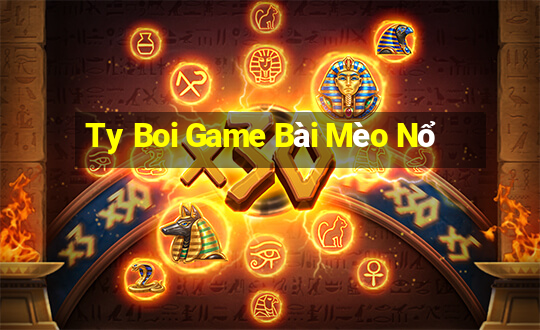 Ty Boi Game Bài Mèo Nổ