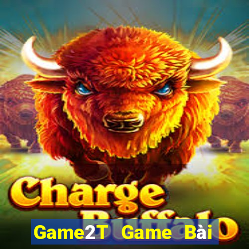 Game2T Game Bài Đổi Thưởng B52