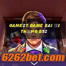 Game2T Game Bài Đổi Thưởng B52