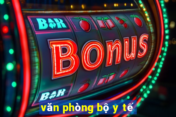 văn phòng bộ y tế