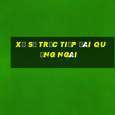 xổ số trực tiếp đài quảng ngãi