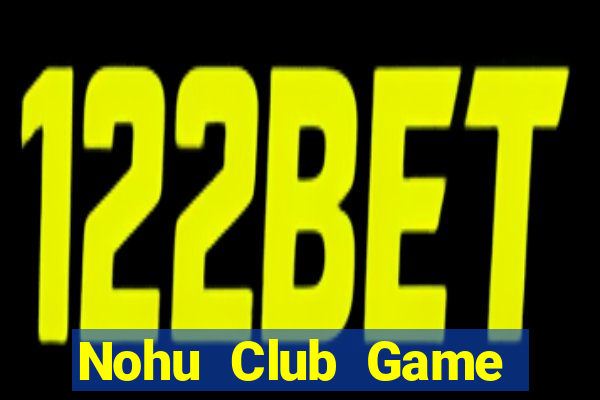 Nohu Club Game Bài 3D