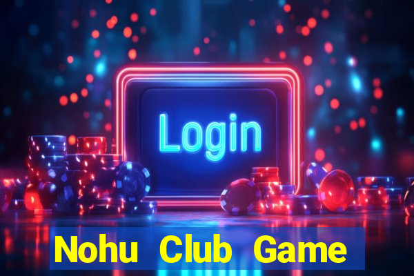 Nohu Club Game Bài 3D