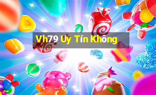 Vh79 Uy Tín Không