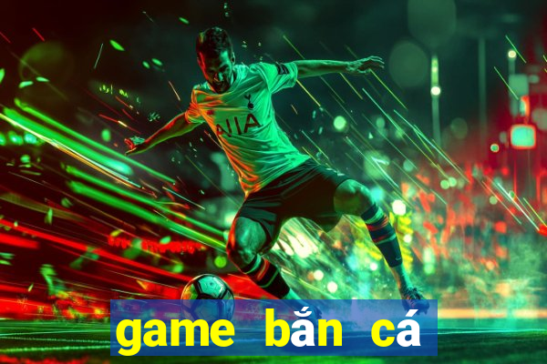 game bắn cá đổi thưởng uy tín bancaonline.vip