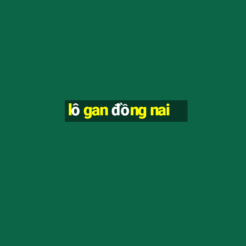 lo gan dong nai