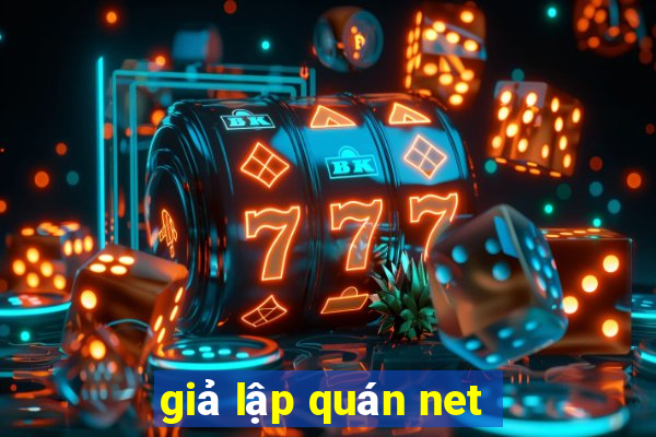 giả lập quán net