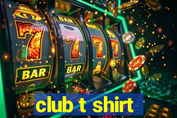 club t shirt