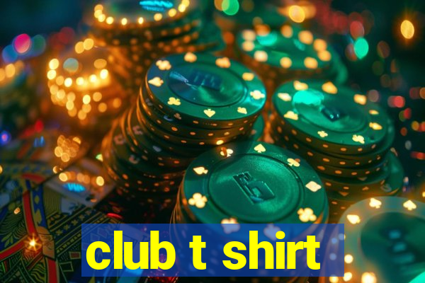 club t shirt