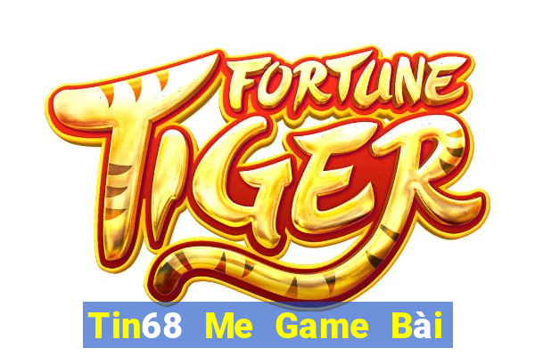 Tin68 Me Game Bài Mậu Binh