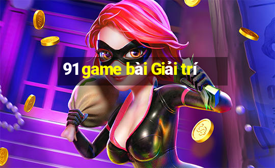 91 game bài Giải trí