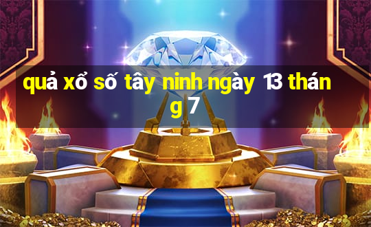 quả xổ số tây ninh ngày 13 tháng 7