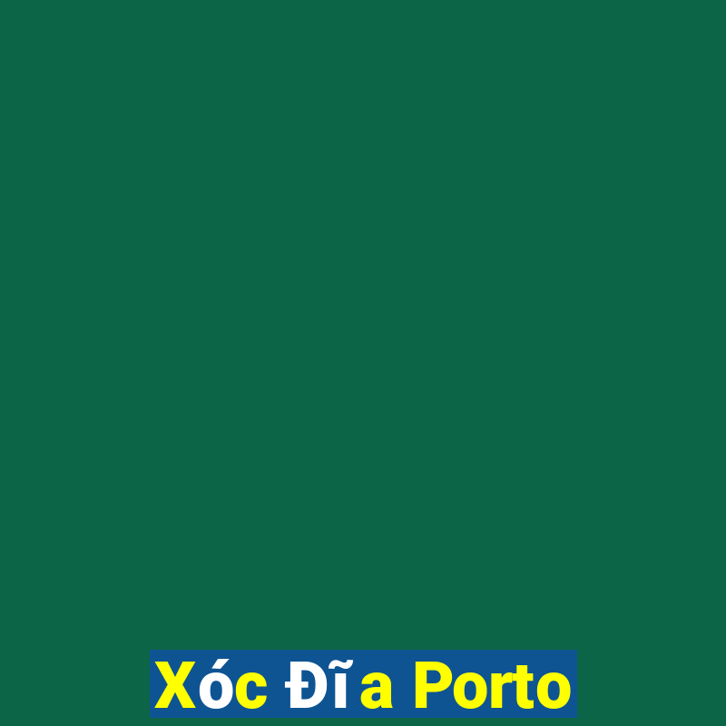 Xóc Đĩa Porto