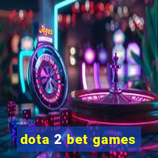 dota 2 bet games