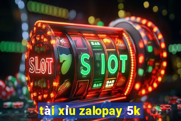 tài xỉu zalopay 5k