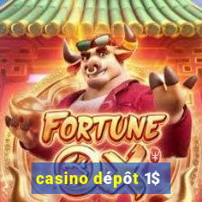 casino dépôt 1$